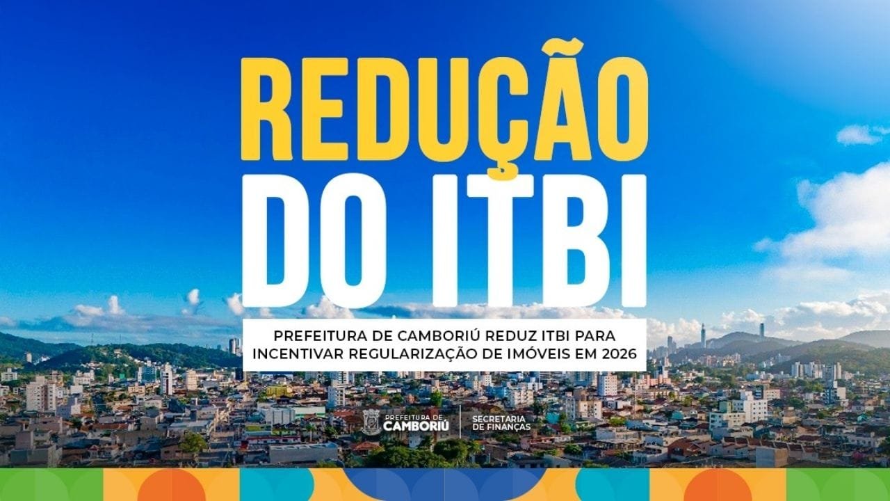 ITBI Camboriú,regularização imobiliária,redução do ITBI,Prefeitura de Camboriú